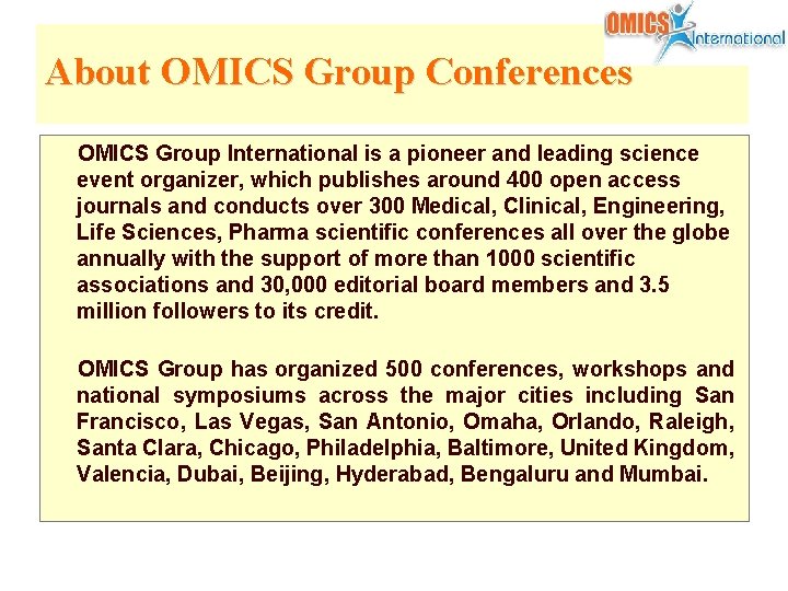 About OMICS Group Conferences OMICS Group International is a pioneer and leading science event