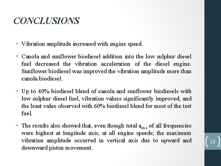 CONCLUSIONS • Vibration amplitude increased with engine speed. • Canola and sunflower biodiesel addition