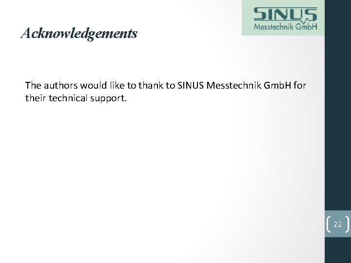 Acknowledgements The authors would like to thank to SINUS Messtechnik Gmb. H for their