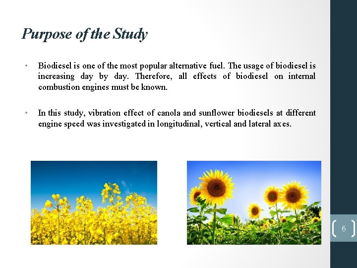 Purpose of the Study • Biodiesel is one of the most popular alternative fuel.