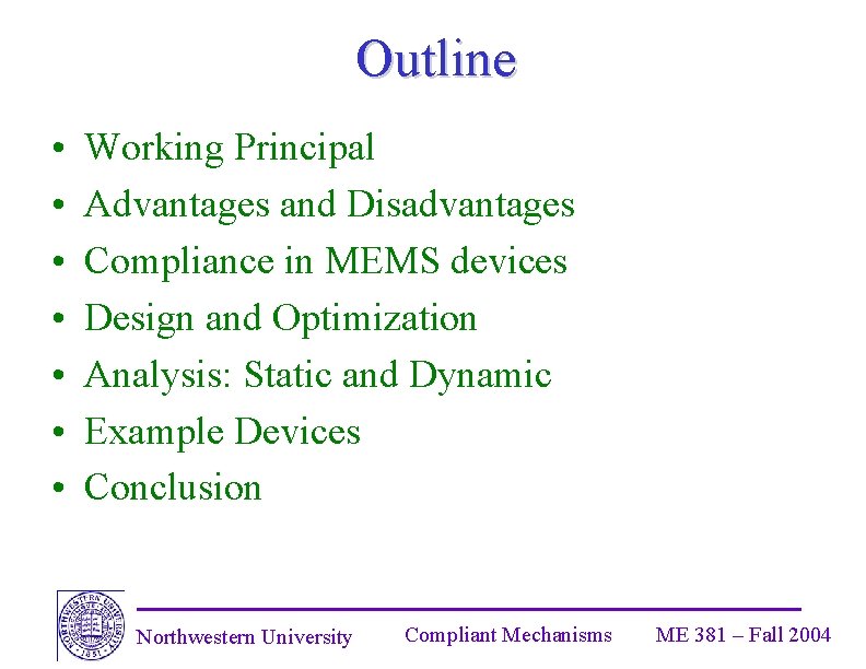 Outline • • Working Principal Advantages and Disadvantages Compliance in MEMS devices Design and