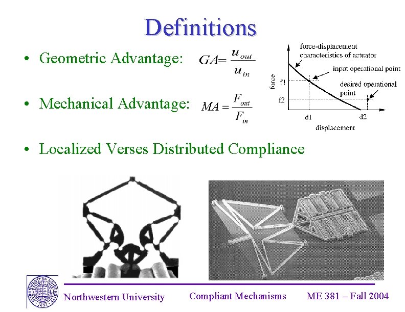 Definitions • Geometric Advantage: • Mechanical Advantage: • Localized Verses Distributed Compliance Northwestern University