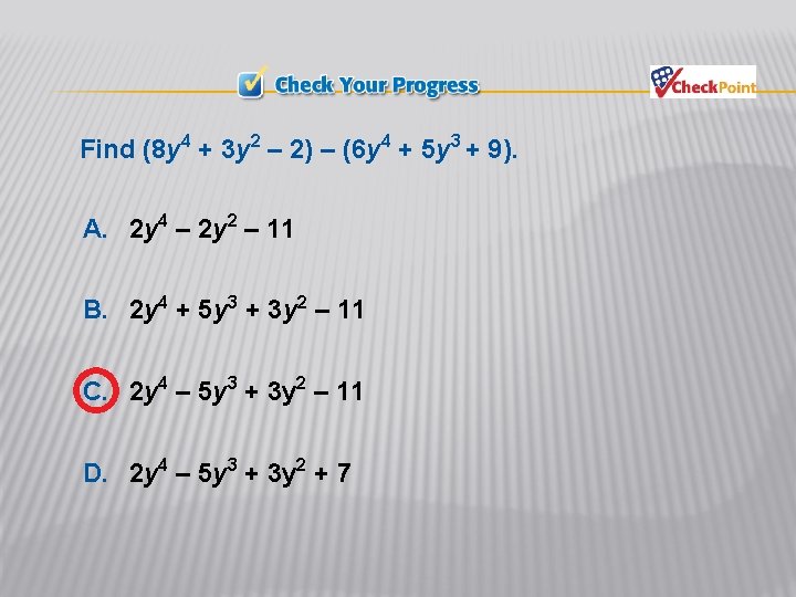 Find (8 y 4 + 3 y 2 – 2) – (6 y 4