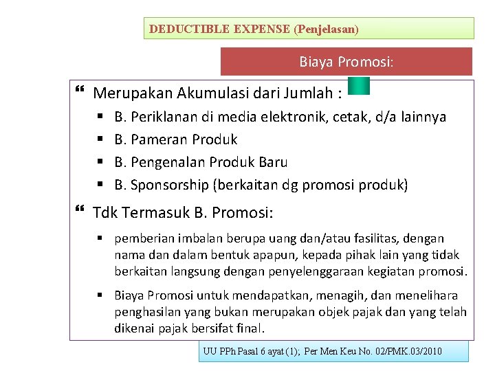 DEDUCTIBLE EXPENSE (Penjelasan) Biaya Promosi: Merupakan Akumulasi dari Jumlah : § § B. Periklanan
