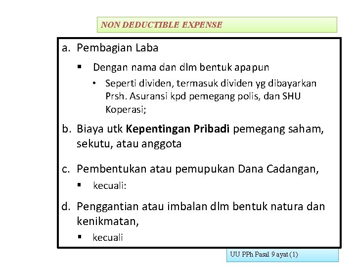 NON DEDUCTIBLE EXPENSE a. Pembagian Laba § Dengan nama dan dlm bentuk apapun •