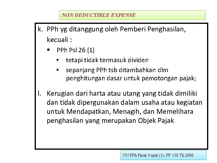 NON DEDUCTIBLE EXPENSE k. PPh yg ditanggung oleh Pemberi Penghasilan, kecuali : § PPh