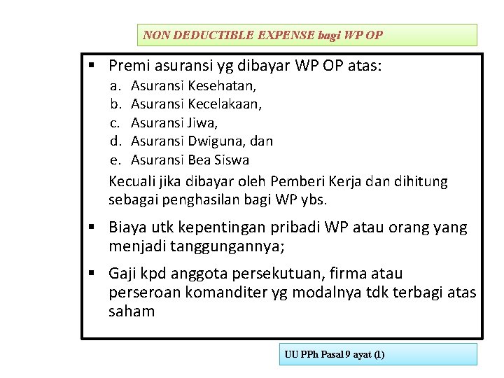 NON DEDUCTIBLE EXPENSE bagi WP OP § Premi asuransi yg dibayar WP OP atas: