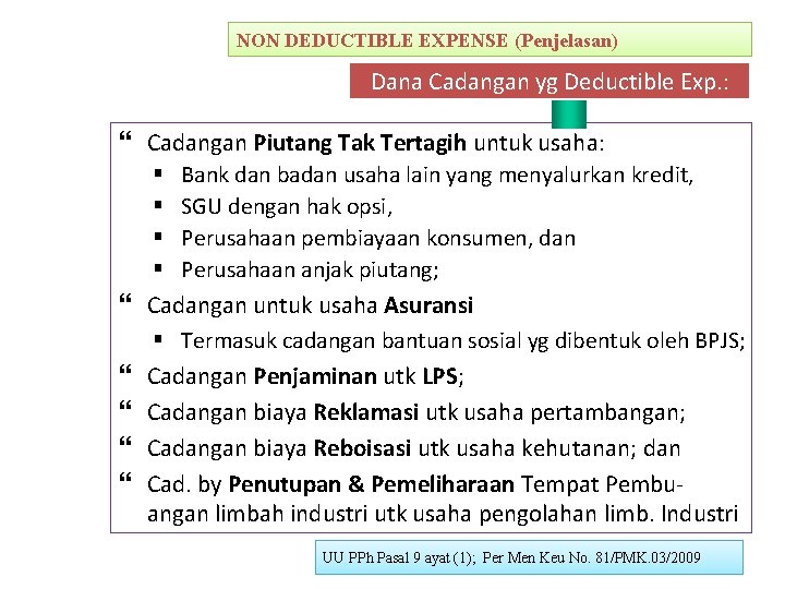 NON DEDUCTIBLE EXPENSE (Penjelasan) Dana Cadangan yg Deductible Exp. : Cadangan Piutang Tak Tertagih