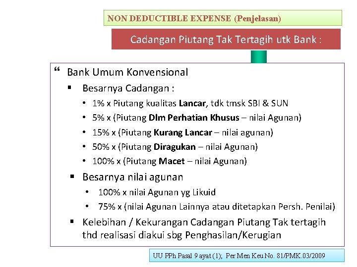 NON DEDUCTIBLE EXPENSE (Penjelasan) Cadangan Piutang Tak Tertagih utk Bank : Bank Umum Konvensional