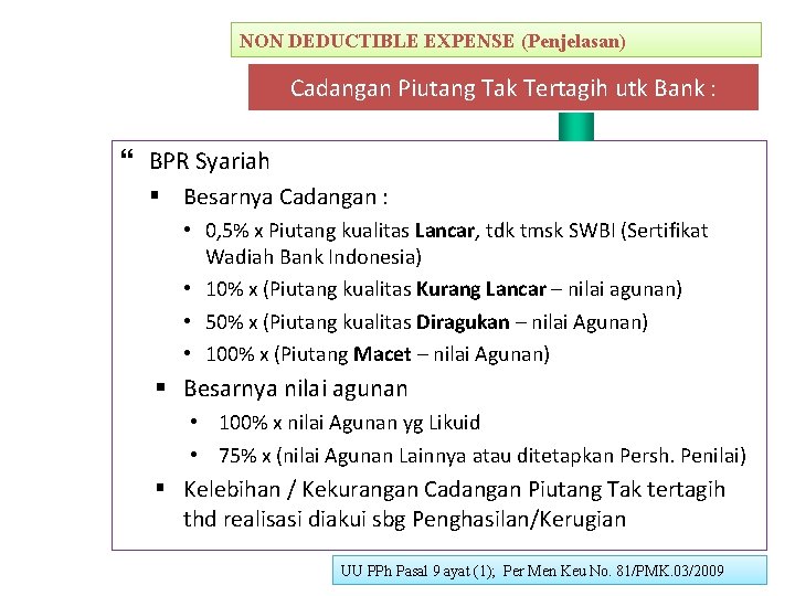 NON DEDUCTIBLE EXPENSE (Penjelasan) Cadangan Piutang Tak Tertagih utk Bank : BPR Syariah §