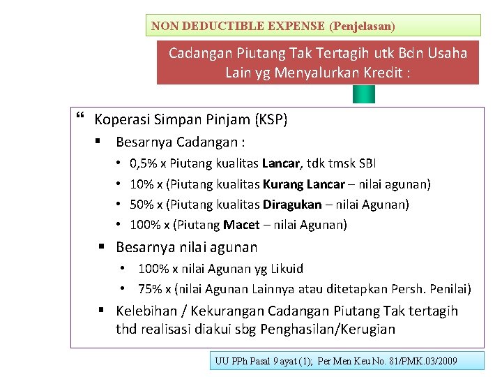 NON DEDUCTIBLE EXPENSE (Penjelasan) Cadangan Piutang Tak Tertagih utk Bdn Usaha Lain yg Menyalurkan