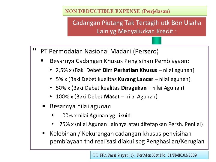 NON DEDUCTIBLE EXPENSE (Penjelasan) Cadangan Piutang Tak Tertagih utk Bdn Usaha Lain yg Menyalurkan