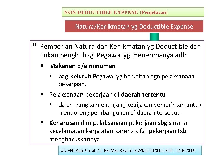 NON DEDUCTIBLE EXPENSE (Penjelasan) Natura/Kenikmatan yg Deductible Expense Pemberian Natura dan Kenikmatan yg Deductible