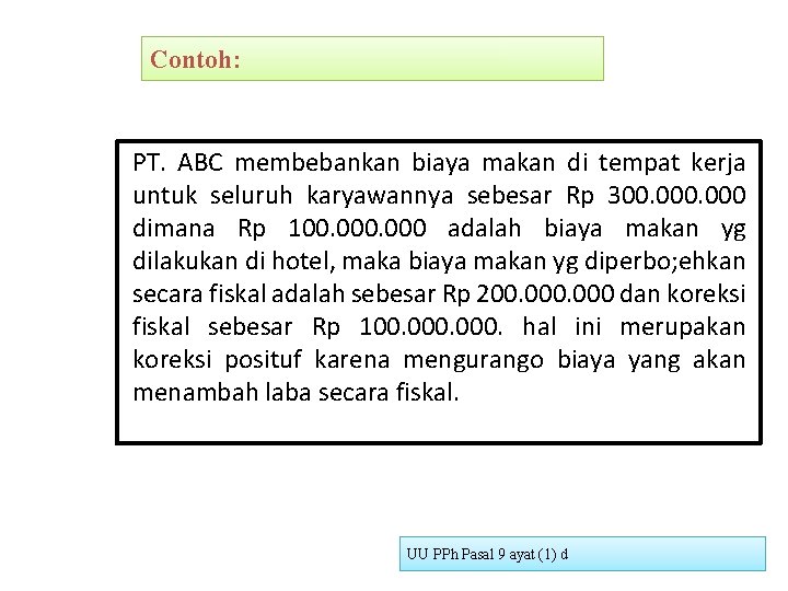 Contoh: PT. ABC membebankan biaya makan di tempat kerja untuk seluruh karyawannya sebesar Rp