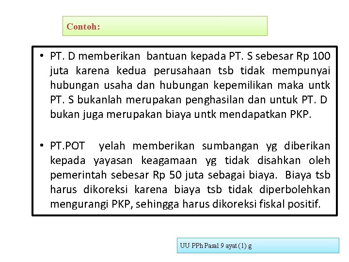 Contoh: • PT. D memberikan bantuan kepada PT. S sebesar Rp 100 juta karena