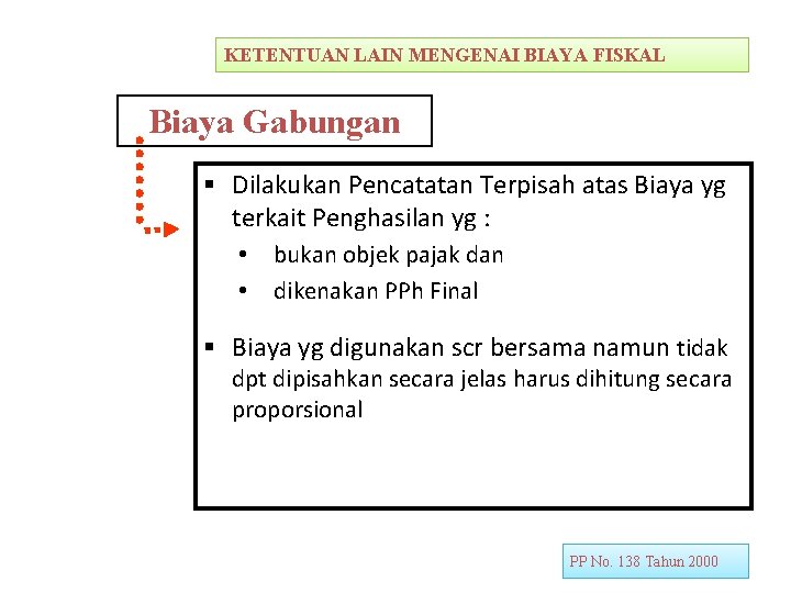 REKONSILIASI FISKAL KETENTUAN LAIN MENGENAI BIAYA FISKAL Biaya Gabungan § Dilakukan Pencatatan Terpisah atas