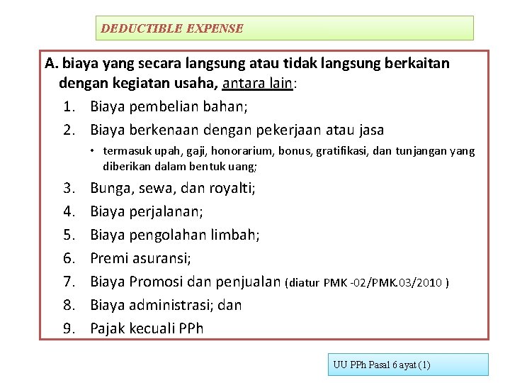 DEDUCTIBLE EXPENSE A. biaya yang secara langsung atau tidak langsung berkaitan dengan kegiatan usaha,