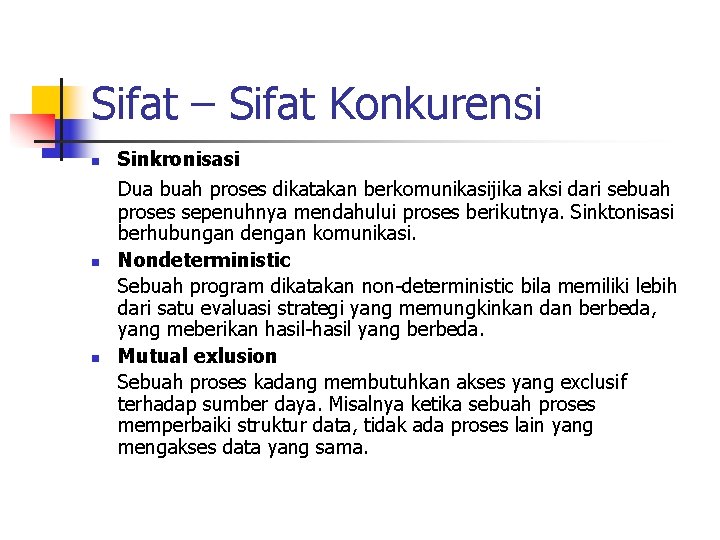 Sifat – Sifat Konkurensi n n n Sinkronisasi Dua buah proses dikatakan berkomunikasijika aksi Sifat – Sifat Konkurensi n n n Sinkronisasi Dua buah proses dikatakan berkomunikasijika aksi