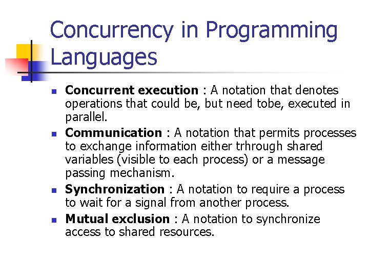 Concurrency in Programming Languages n n Concurrent execution : A notation that denotes operations Concurrency in Programming Languages n n Concurrent execution : A notation that denotes operations