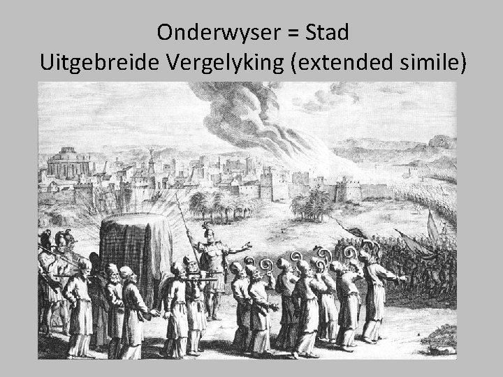 Onderwyser = Stad Uitgebreide Vergelyking (extended simile) 