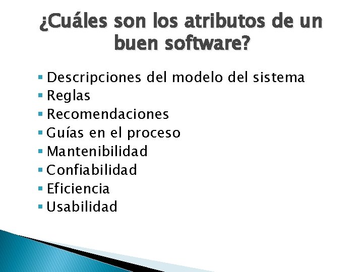 ¿Cuáles son los atributos de un buen software? § Descripciones del modelo del sistema