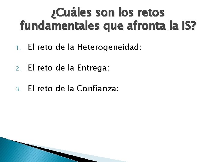 ¿Cuáles son los retos fundamentales que afronta la IS? 1. El reto de la