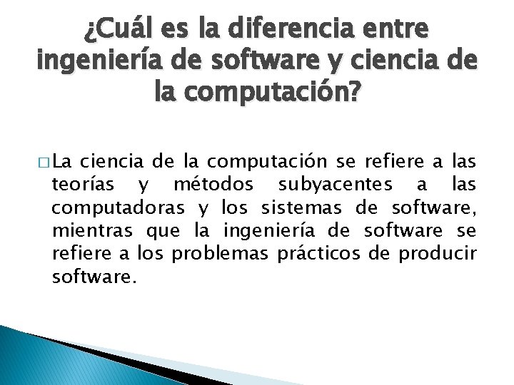 ¿Cuál es la diferencia entre ingeniería de software y ciencia de la computación? �