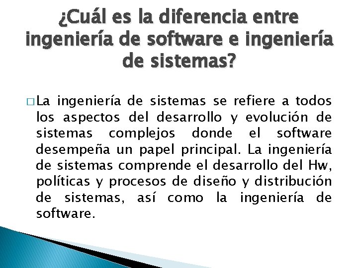 ¿Cuál es la diferencia entre ingeniería de software e ingeniería de sistemas? � La