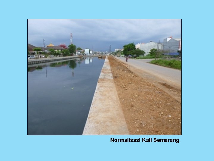 Normalisasi Kali Semarang Normalisasi Kali Semarang