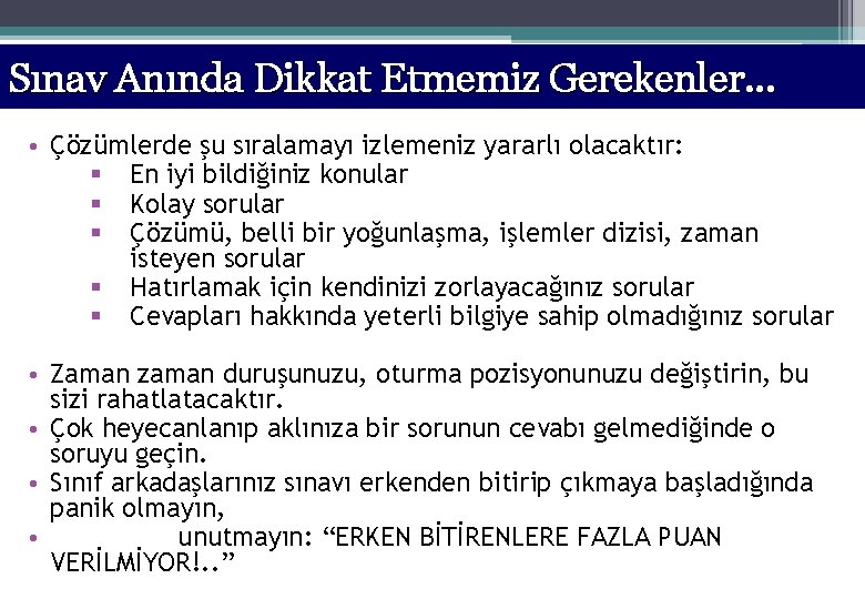 Sınav Anında Dikkat Etmemiz Gerekenler. . . • Çözümlerde şu sıralamayı izlemeniz yararlı olacaktır: