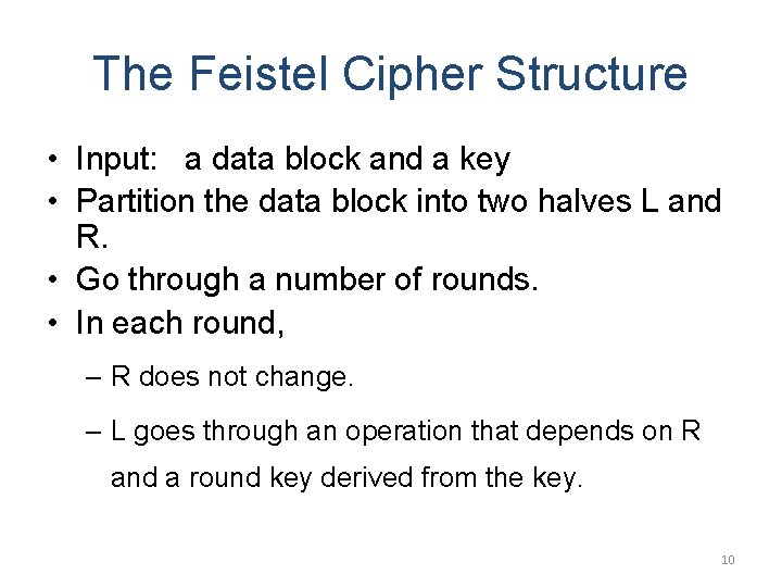 The Feistel Cipher Structure • Input: a data block and a key • Partition