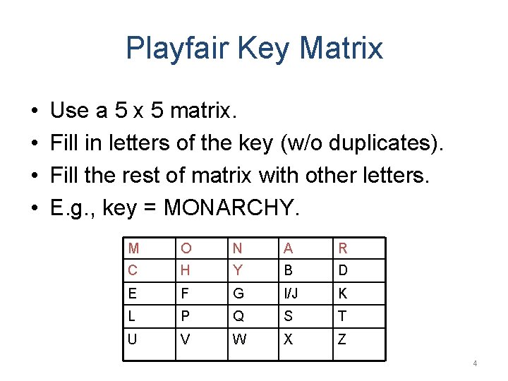 Playfair Key Matrix • • Use a 5 x 5 matrix. Fill in letters