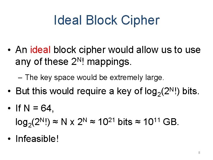 Ideal Block Cipher • An ideal block cipher would allow us to use any