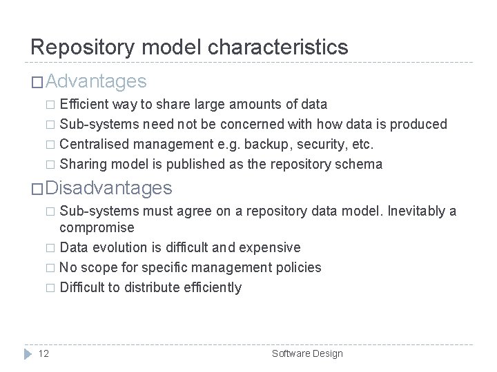 Repository model characteristics �Advantages Efficient way to share large amounts of data � Sub-systems Repository model characteristics �Advantages Efficient way to share large amounts of data � Sub-systems