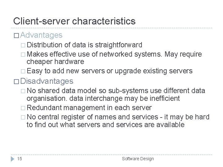 Client-server characteristics � Advantages � Distribution of data is straightforward � Makes effective use Client-server characteristics � Advantages � Distribution of data is straightforward � Makes effective use