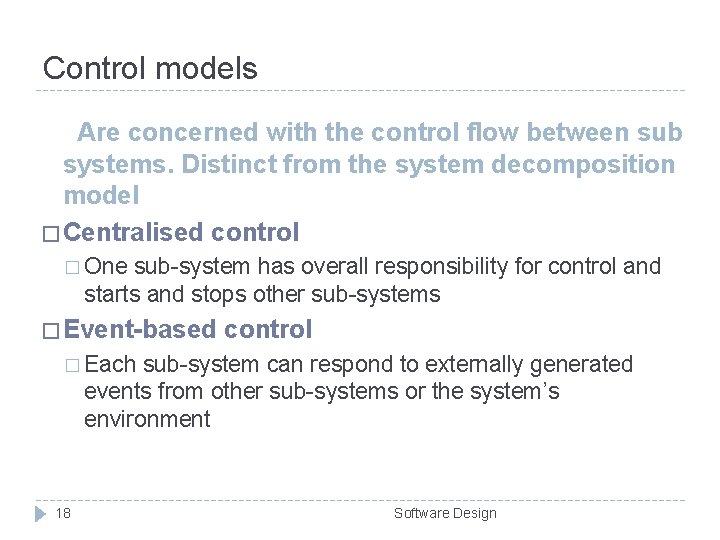 Control models Are concerned with the control flow between sub systems. Distinct from the Control models Are concerned with the control flow between sub systems. Distinct from the