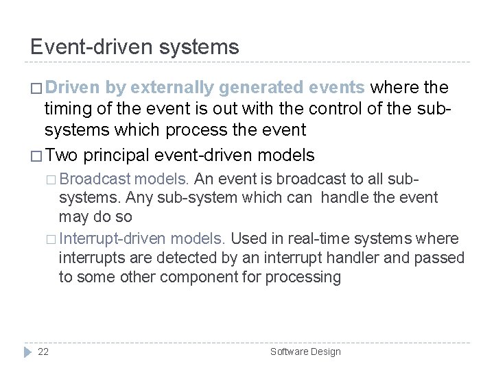 Event-driven systems � Driven by externally generated events where the timing of the event Event-driven systems � Driven by externally generated events where the timing of the event