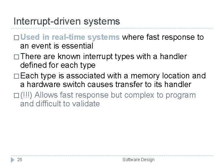 Interrupt-driven systems � Used in real-time systems where fast response to an event is Interrupt-driven systems � Used in real-time systems where fast response to an event is