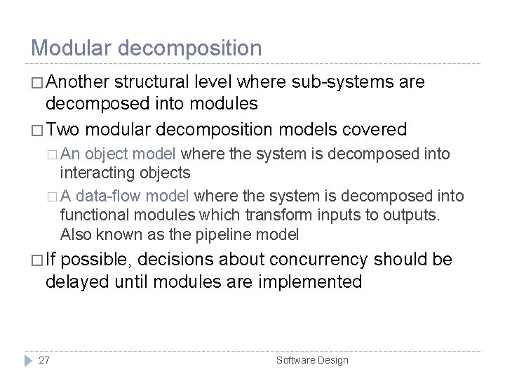 Modular decomposition � Another structural level where sub-systems are decomposed into modules � Two Modular decomposition � Another structural level where sub-systems are decomposed into modules � Two