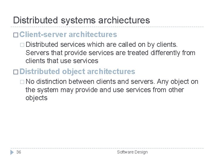 Distributed systems archiectures � Client-server architectures � Distributed services which are called on by Distributed systems archiectures � Client-server architectures � Distributed services which are called on by