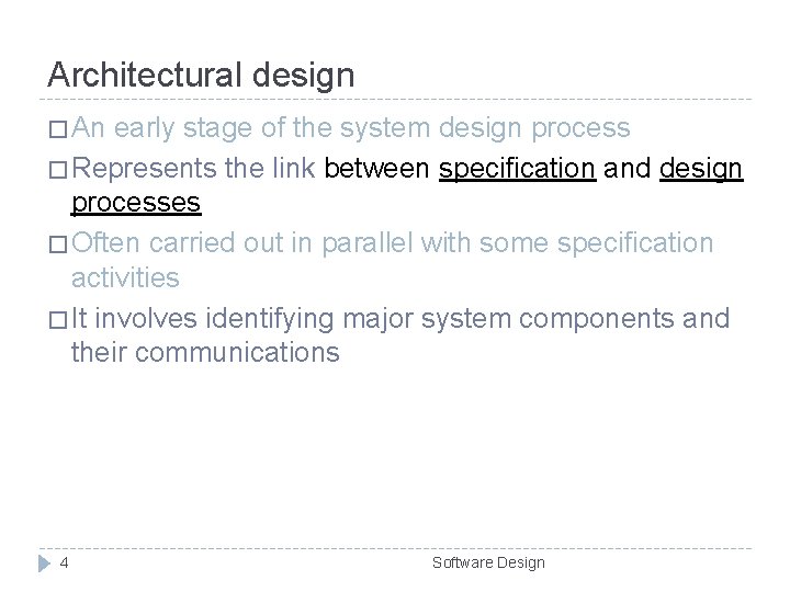 Architectural design � An early stage of the system design process � Represents the Architectural design � An early stage of the system design process � Represents the