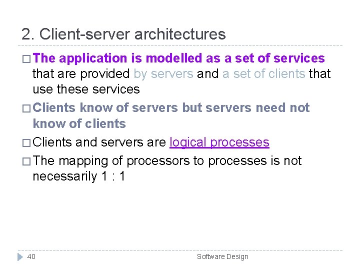 2. Client-server architectures � The application is modelled as a set of services that 2. Client-server architectures � The application is modelled as a set of services that