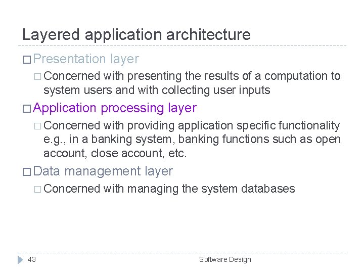 Layered application architecture � Presentation layer � Concerned with presenting the results of a Layered application architecture � Presentation layer � Concerned with presenting the results of a