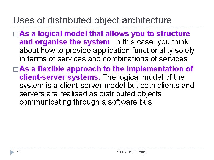 Uses of distributed object architecture � As a logical model that allows you to Uses of distributed object architecture � As a logical model that allows you to