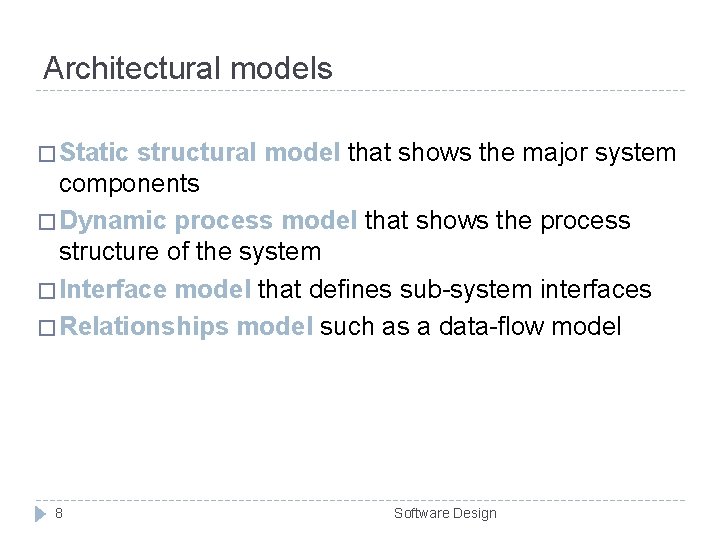 Architectural models � Static structural model that shows the major system components � Dynamic Architectural models � Static structural model that shows the major system components � Dynamic