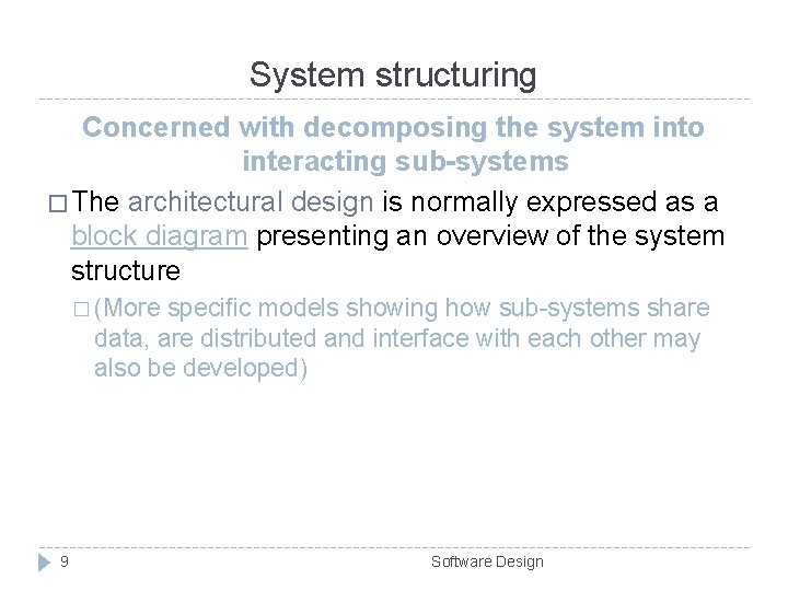 System structuring Concerned with decomposing the system into interacting sub-systems � The architectural design System structuring Concerned with decomposing the system into interacting sub-systems � The architectural design