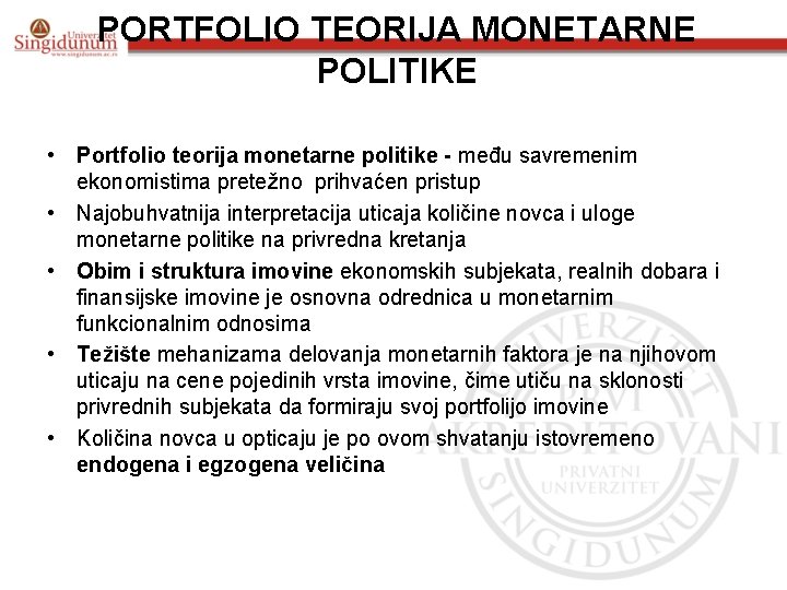 PORTFOLIO TEORIJA MONETARNE POLITIKE • Portfolio teorija monetarne politike - među savremenim ekonomistima pretežno