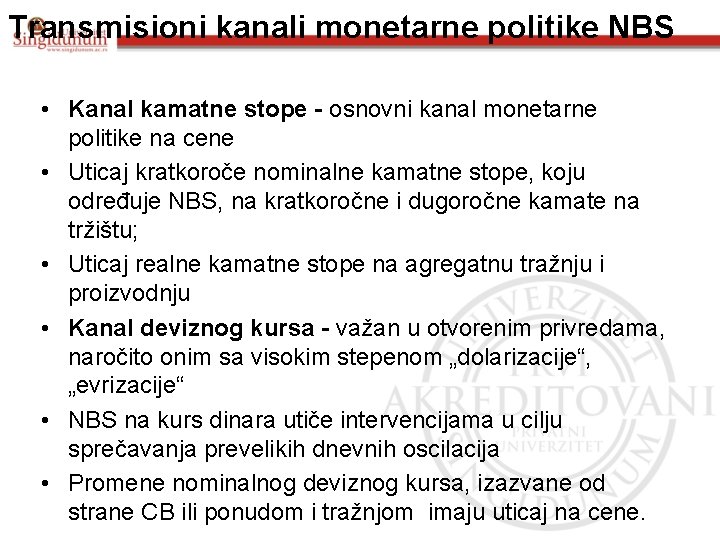 Transmisioni kanali monetarne politike NBS • Kanal kamatne stope - osnovni kanal monetarne politike