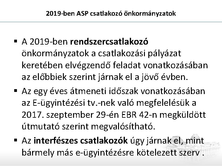 2019 -ben ASP csatlakozó önkormányzatok § A 2019 -ben rendszercsatlakozó önkormányzatok a csatlakozási pályázat