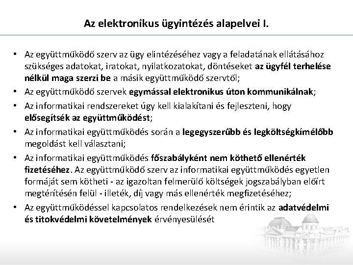 Az elektronikus ügyintézés alapelvei I. • Az együttműködő szerv az ügy elintézéséhez vagy a